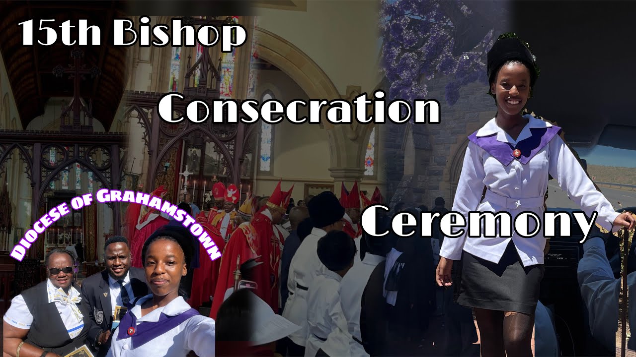 Diocese of Grahamstown 15th Bishop Consecration Ceremony