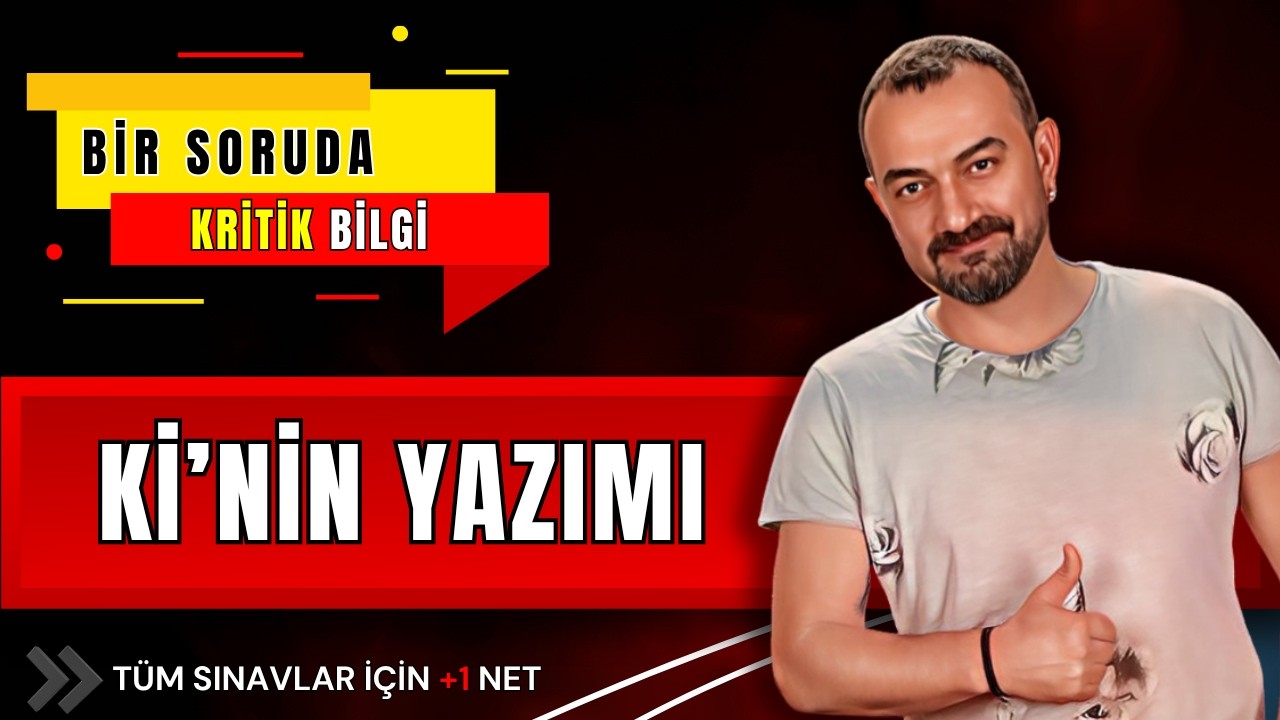 📌 “Ki”nin Yazımı (Tüm Kurallar ve İstisnalar) | Bir Soruda Kritik Bilgi