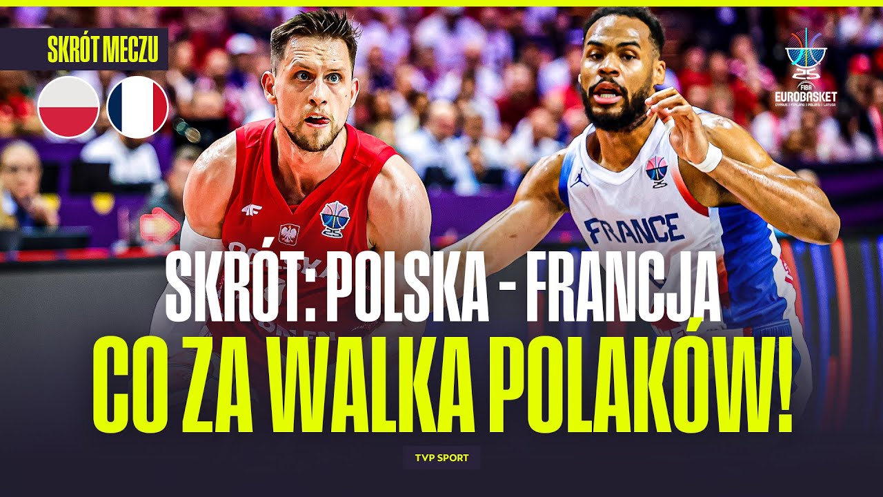 SKRÓT: POLSKA - FRANCJA. ALEŻ WALKA BIAŁO-CZERWONYCH, KADROWICZE URBANA NA WIDOWNI! EUROBASKET 2025