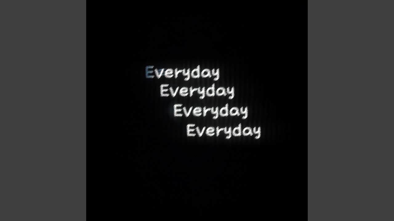 Everyday