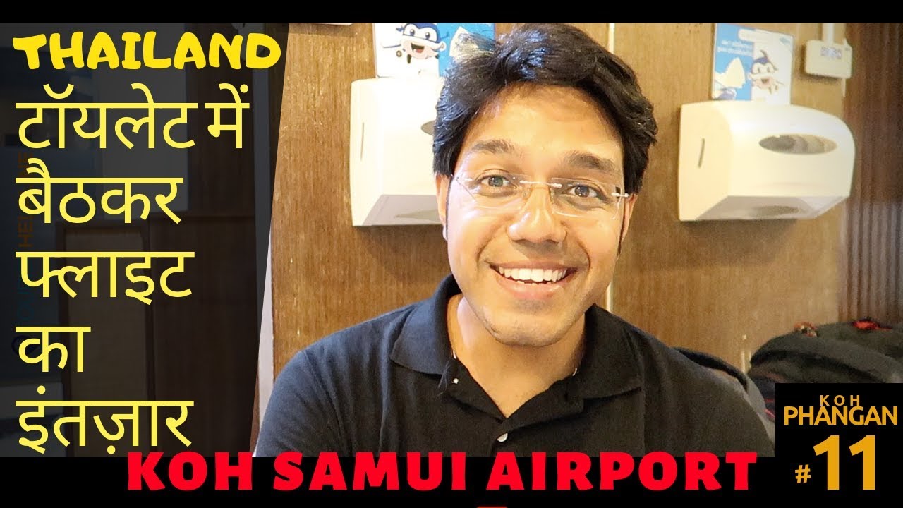 Toilet mein karna pada Flight ka Intezaar : Bye Thailand
