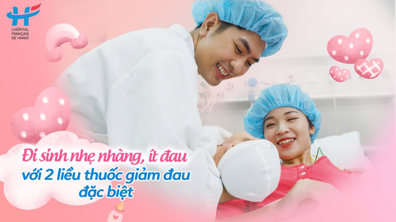 THAI SẢN TRỌN GÓI: ĐI SINH NHẸ NHÀNG, ÍT ĐAU VỚI 2 LIỀU THUỐC GIẢM ĐAU ĐẶC BIỆT