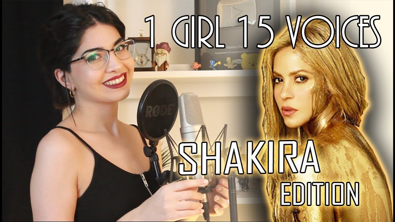 1 GIRL 15 VOICES (SHAKIRA EDITION)