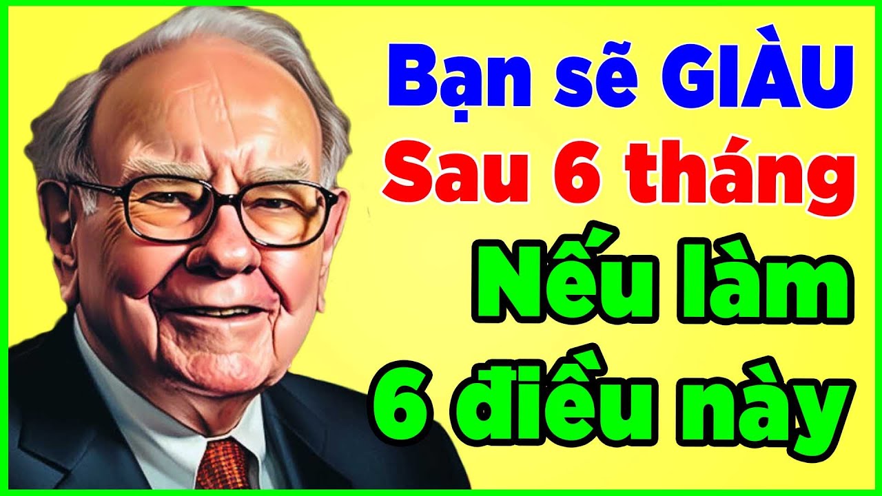 Warren Buffett tiết lộ: Cách thoát nghèo và làm giàu chỉ trong 6 tháng với nhiều nguồn thu nhập
