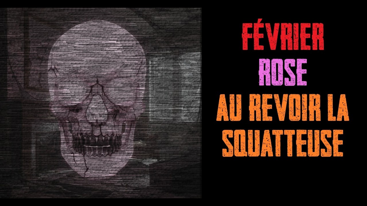 CREEPYPASTA FR - Février rose - Au revoir la squatteuse