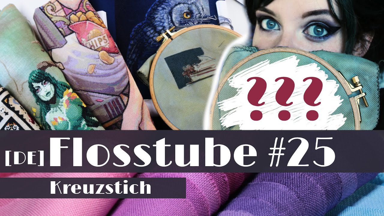 Flosstube #25 | Deutsch | Keine WIP Parade | +1 HAED | Stick Collab | Handgefärbte Stoffe, 22ct Test