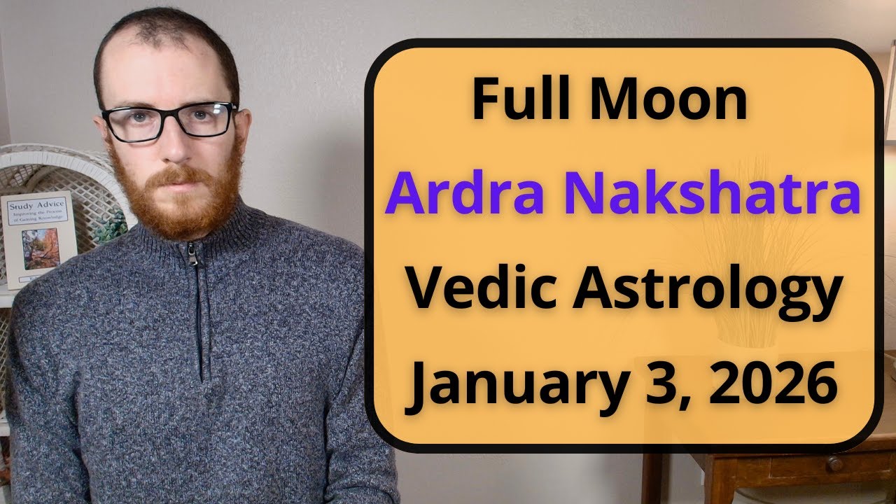 Full Moon | Ardra Nakshatra | Vedic Astrology | January 3, 2026