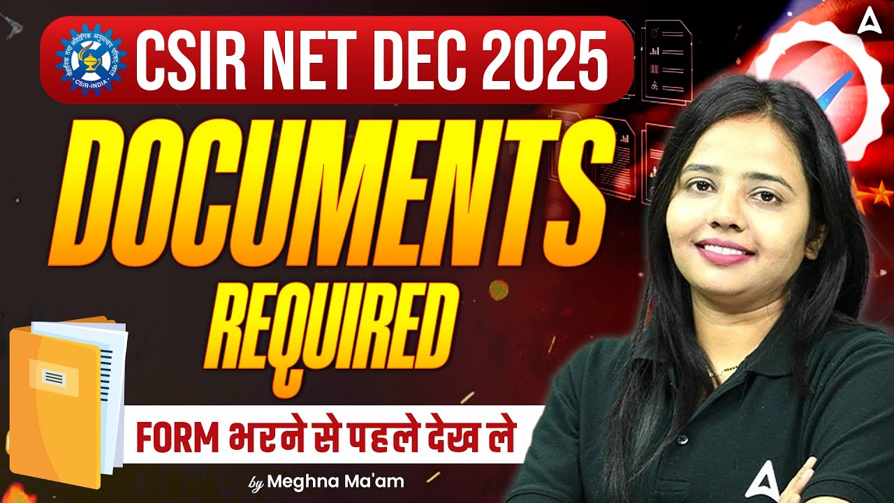 CSIR NET Dec 2025 Application Form | CSIR NET 2025 Required Documents | CSIR NET Form Fill UP 2025