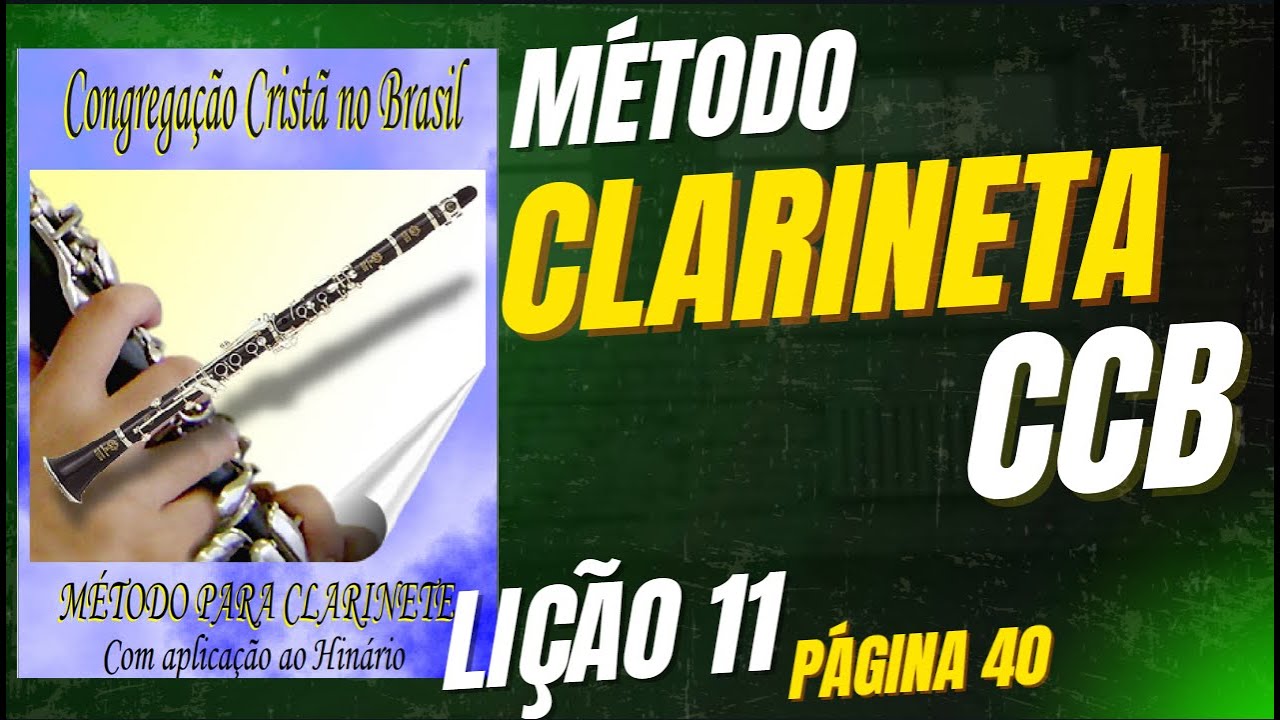 Método  Clarineta  CCB  Página 40-  Lição  11  // Aprenda Clarineta Passo a Passo