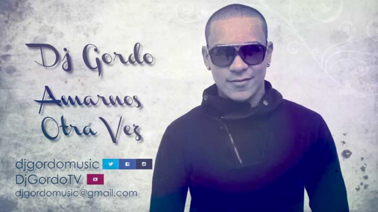 Amarnos Otra Vez | Dj Gordo | Salsa Urbana | Video Lyric
