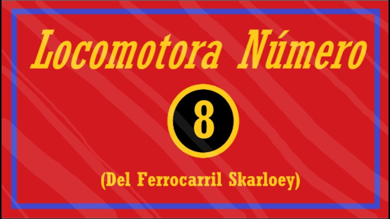 ¿Quien Es La Locomotora Número 8 Del Ferrocarril De Skarloey? || The Railway Engine