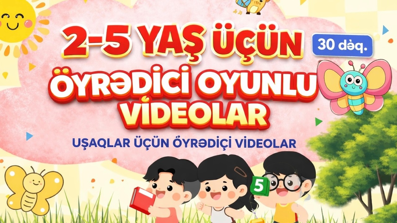 🤩 2 - 5 yaş öyrədici videolar toplusu 🤩 Azərbaycanca cizgi film🤩 uşaq kanalı 🤩 uşaqlar üçün videolar