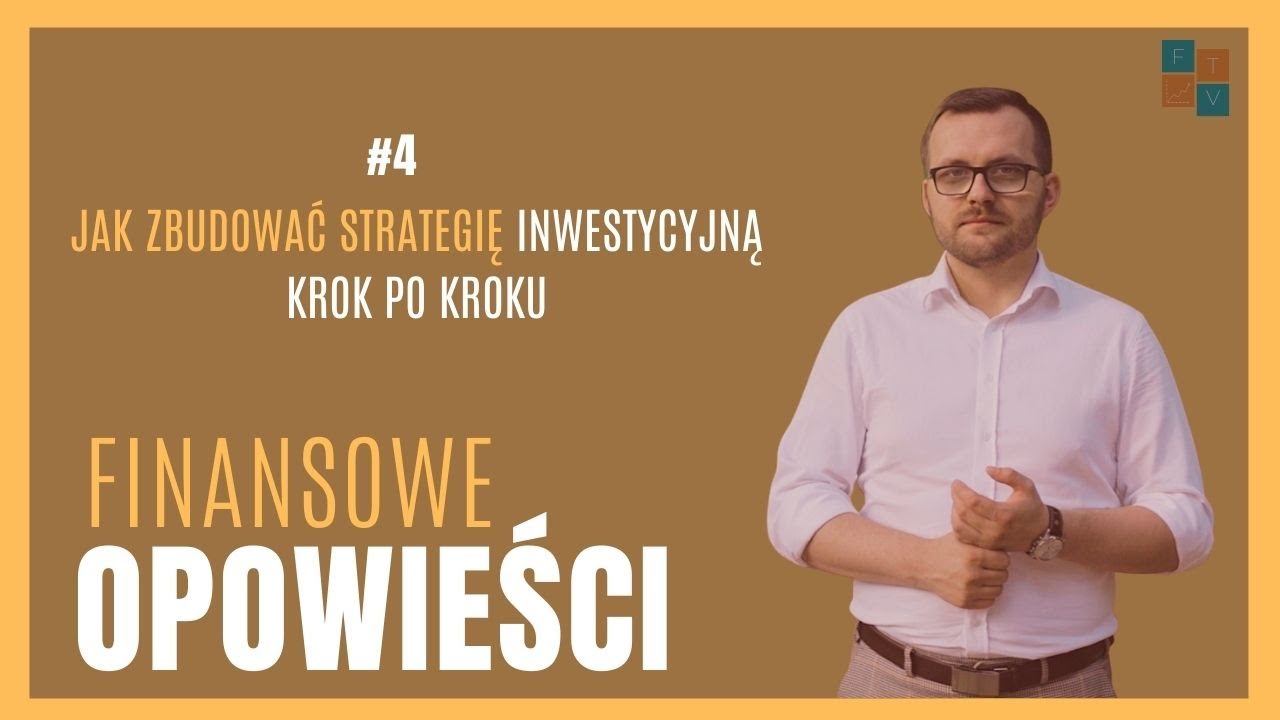 Jak zbudować strategię inwestycyjną krok po kroku | #4 Finansowe Opowieści