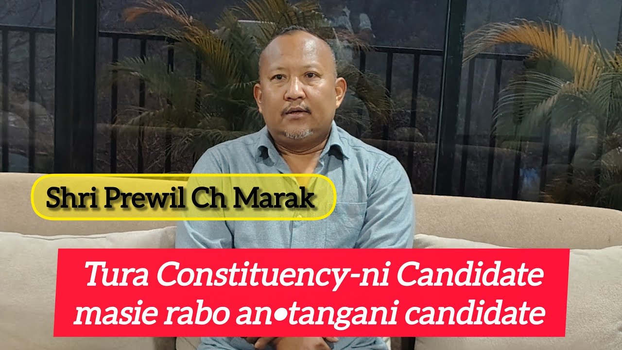 9-Tura GHADC Constituency Candidateko masie ra•bo Shri Prewil Ch Marak 