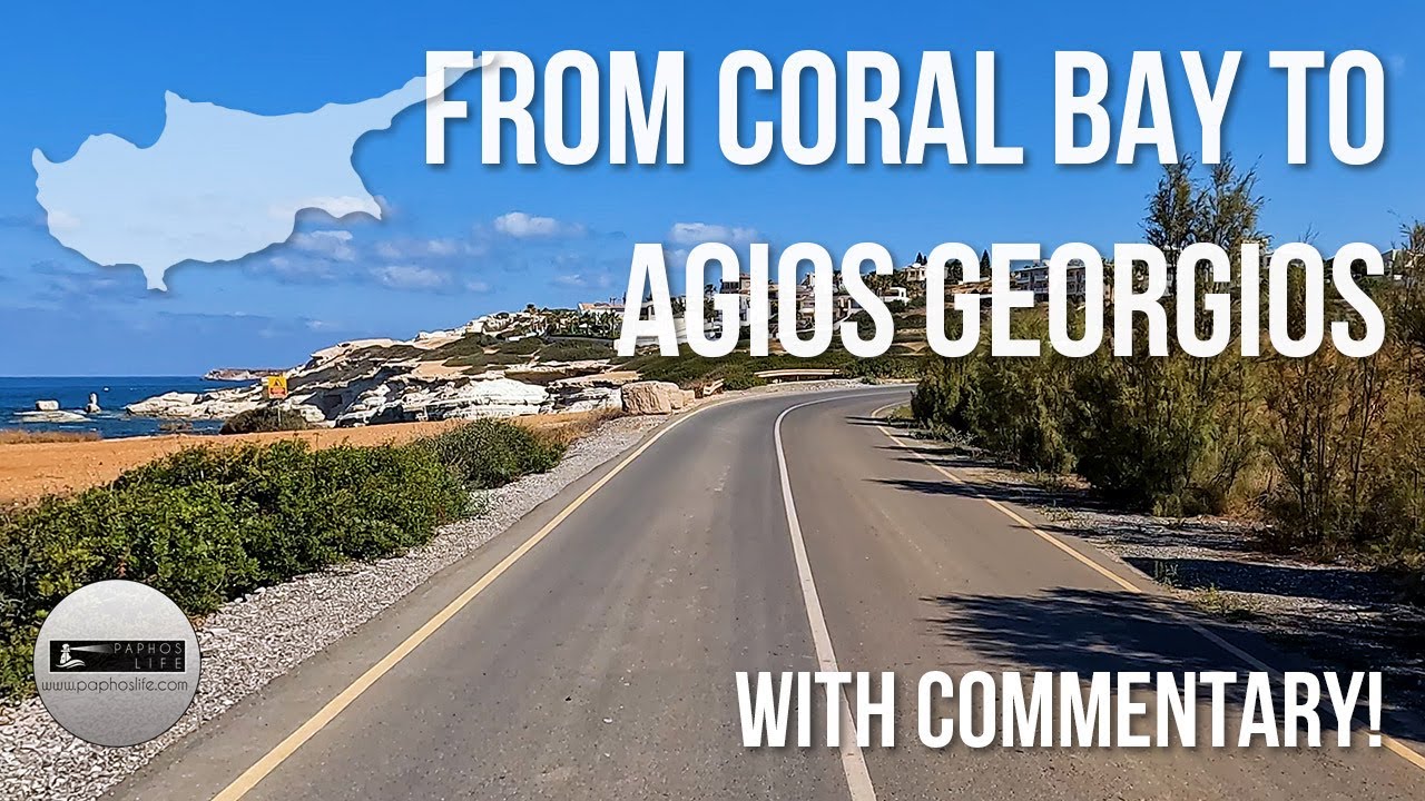 From Coral Bay to Agios Georgios - With Commentary!