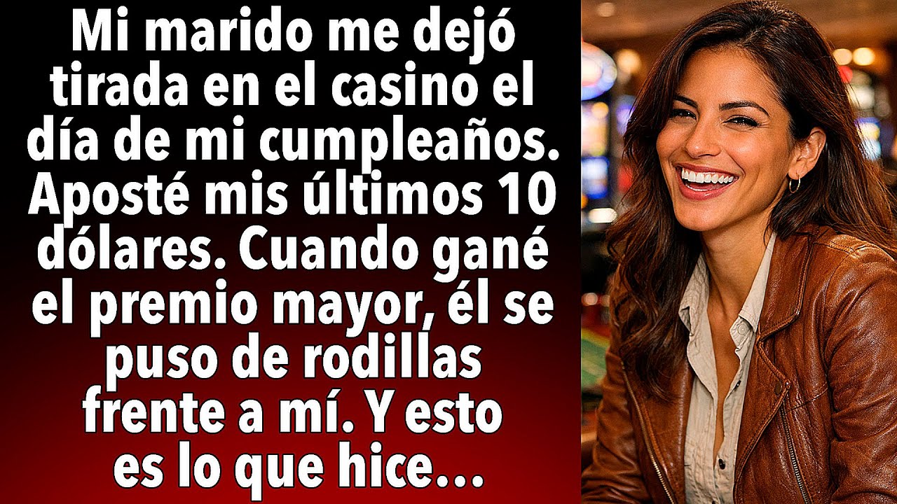 ME DEJÓ EN MI CUMPLEAÑOS. Y CUANDO GANÉ EL PREMIO MAYOR, CASI PERDIÓ LA CABEZA