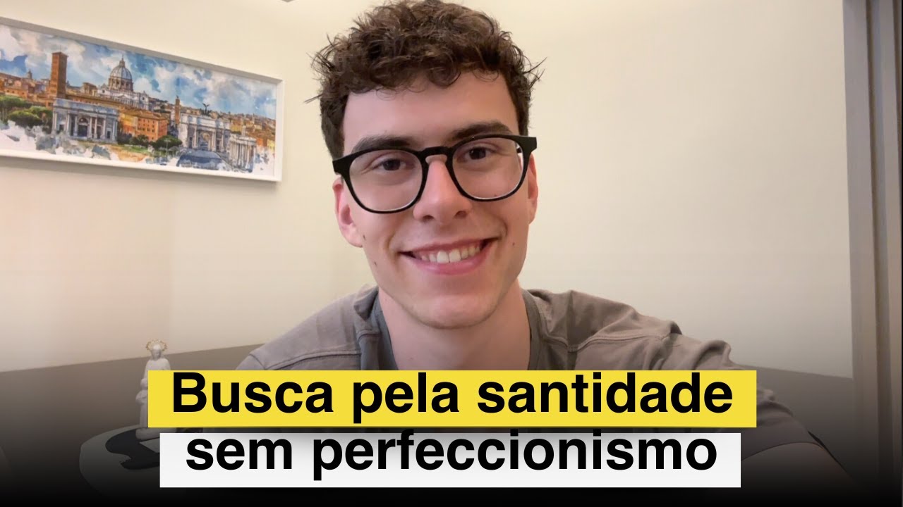 É possível ser perfeito? | Busca pela santidade sem perfeccionismo