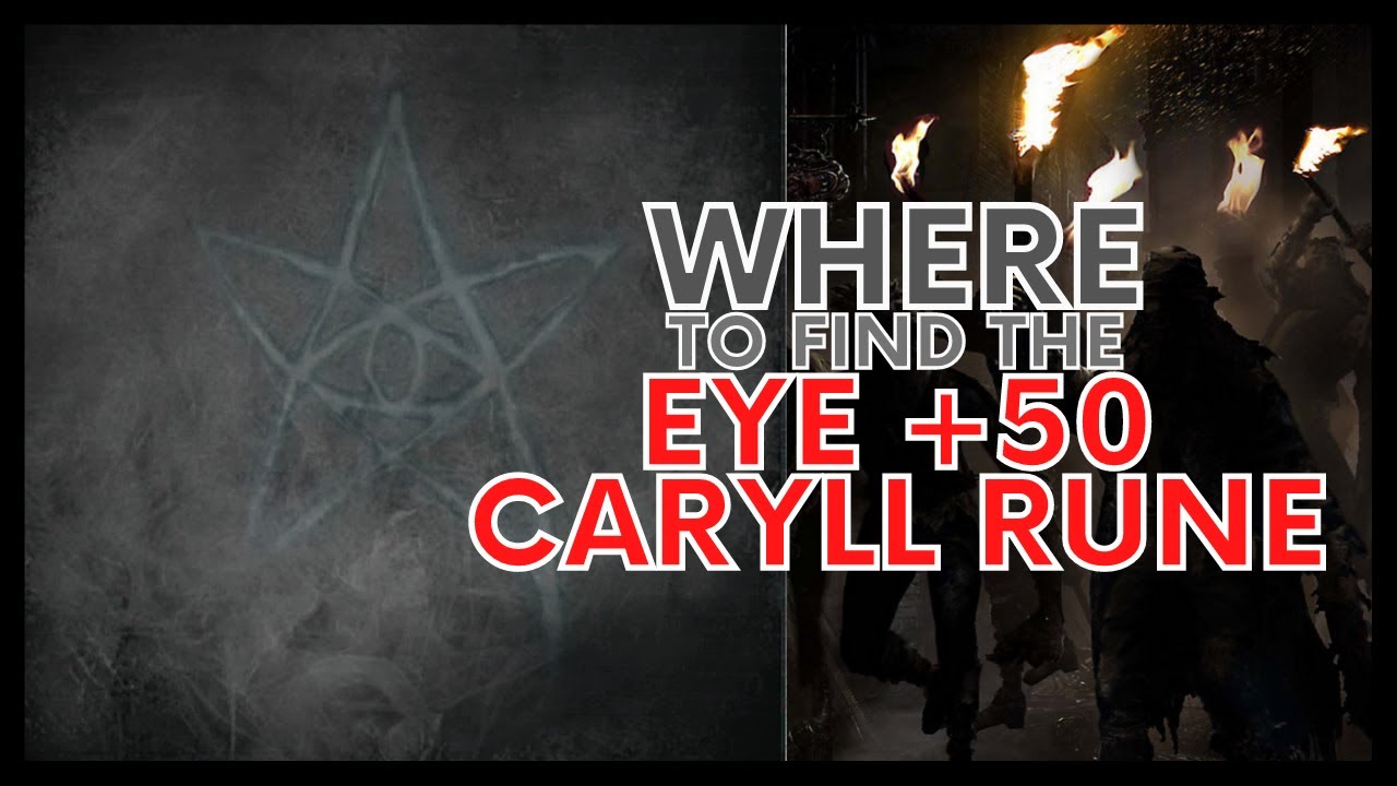 BLOODBORNE: WHERE TO FIND THE TIER 1 EYE +50 CARYLL RUNE