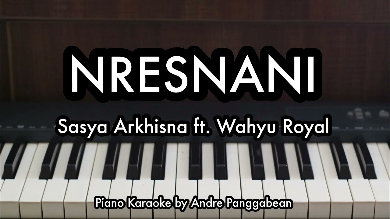 NRESNANI - Sasya Arkhisna ft. Wahyu Royal | Piano Karaoke by Andre Panggabean