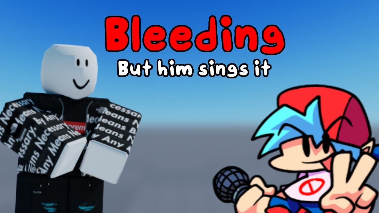 Bleeding but Him sings it (Friday Night Funkin')