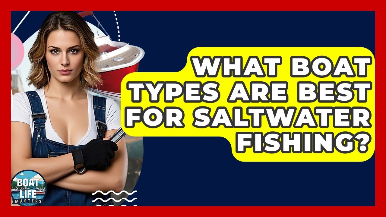 What Boat Types Are Best For Saltwater Fishing? - Boat Life Masters