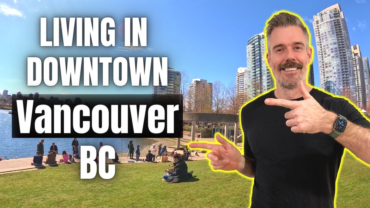 Downtown Vancouver BC - Where to Live!!!