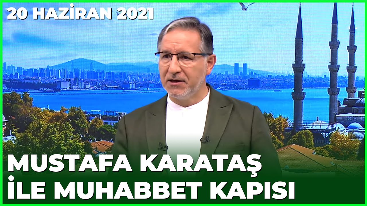 Prof. Dr. Mustafa Karataş ile Muhabbet Kapısı - 20 Haziran 2021
