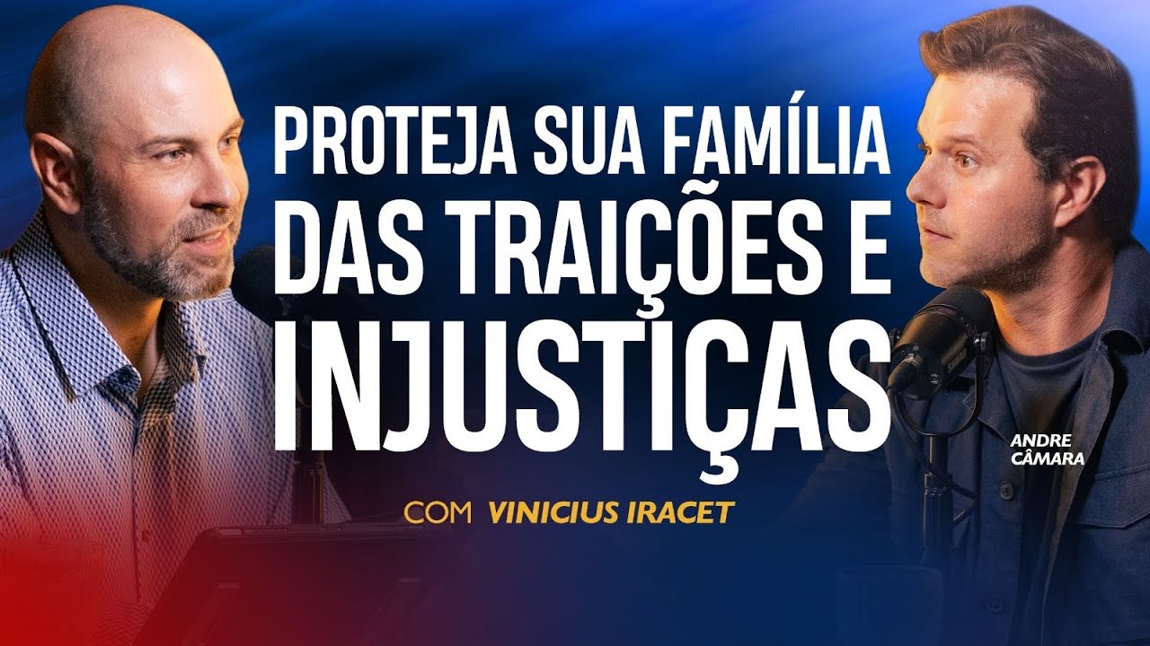 PROTEJA SUA FAMÍLIA DAS TRAIÇÕES E INJUSTIÇAS - Andre Câmara e Vinicius Iracet