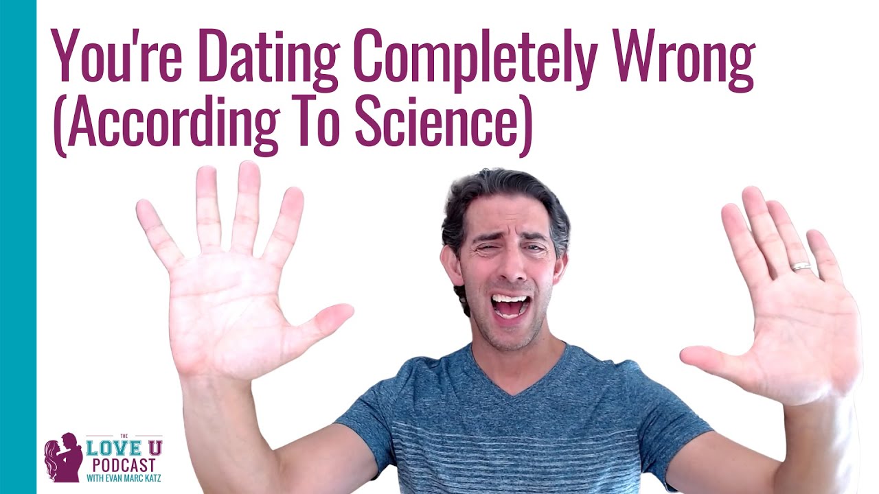 You're Dating Completely Wrong (According to Science)