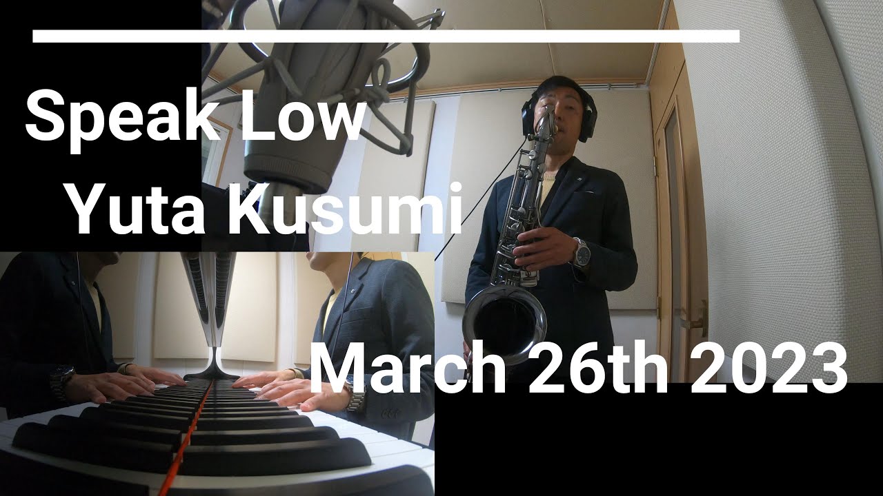 [Speak Low] Yuta Kusumi March 26th 2023