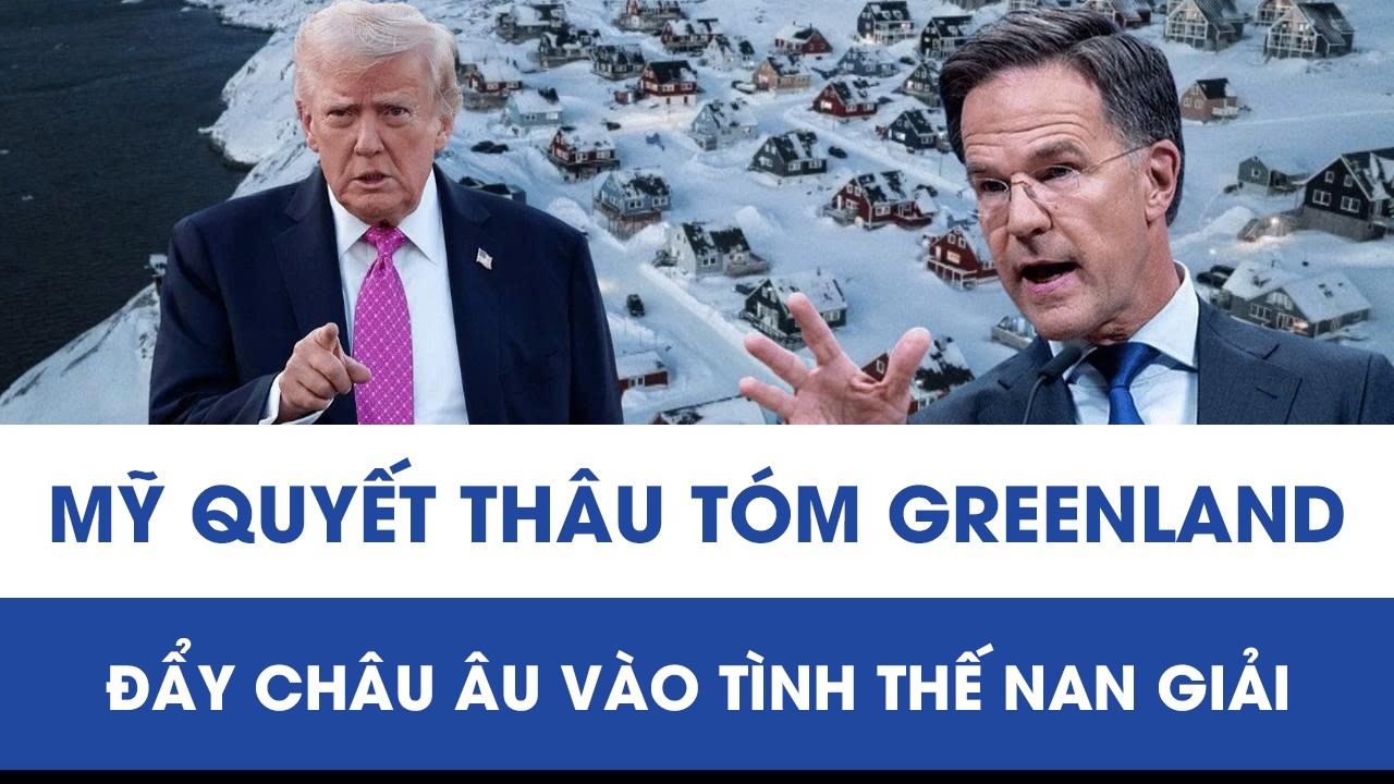 Mỹ “giăng lưới” quyết thâu tóm Greenland, đẩy châu Âu vào tình thế nan giải