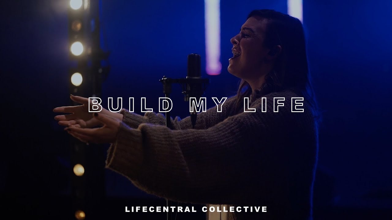 Build My Life (Live) | Lifecentral Collective