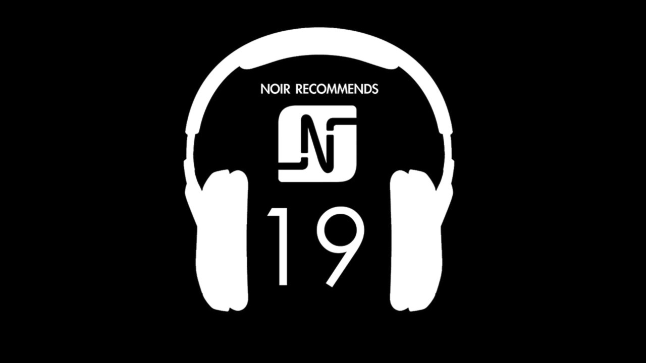 NOIR RECOMMENDS EPISODE 19 // OCTOBER 2013