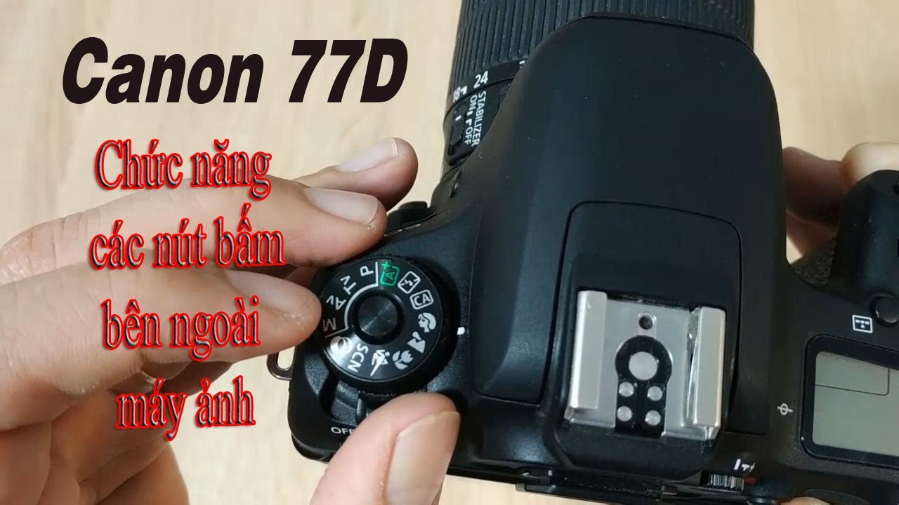 Hướng dẫn sử dụng máy ảnh canon 77d