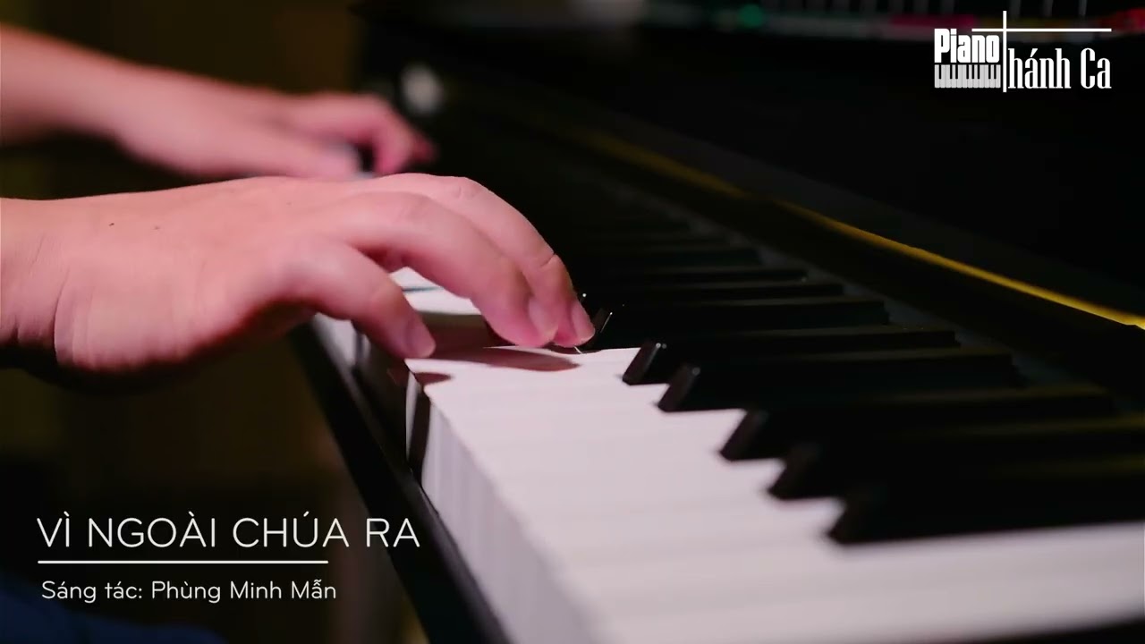 VÌ NGOÀI CHÚA RA ||  Phùng Minh Mẫn  - Piano Thánh Ca