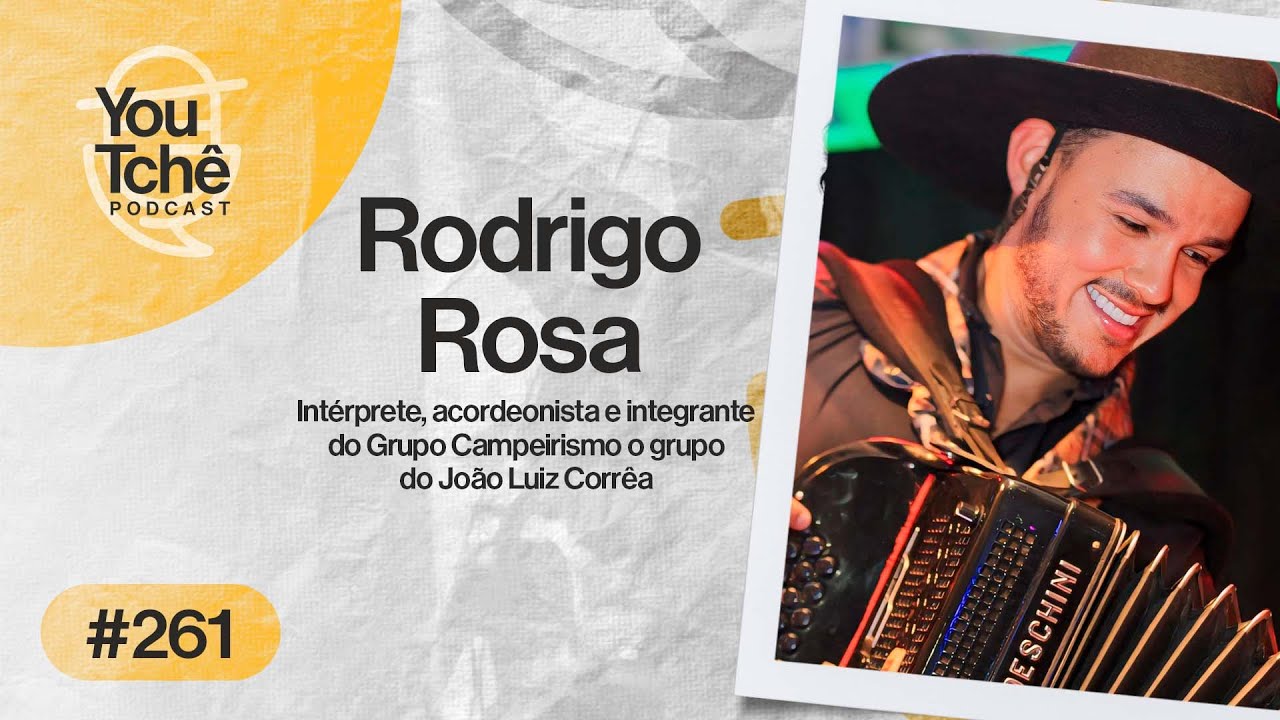 RODRIGO ROSA (Grupo Campeirismo) - YouTchê PodCast #261