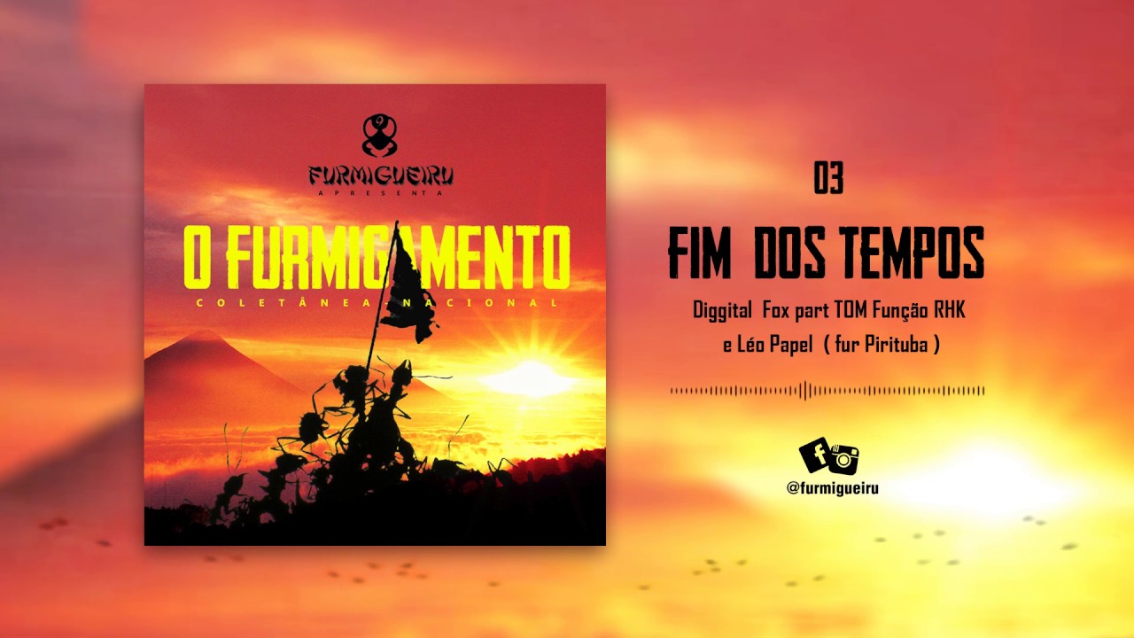 3 - Fim dos tempos : Diggital Fox Part. TOM Fun&ccedil;&atilde;o RHK e L&eacute;o Papel  (Fur Pirituba)