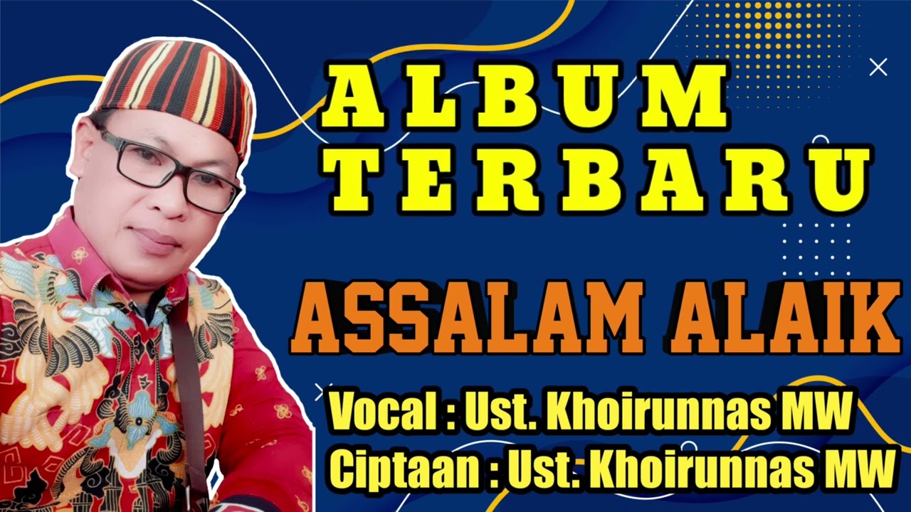 NEW ALBUM UST. KHOIRUNNAS IBNU WARID || ASSALAM ALAIK