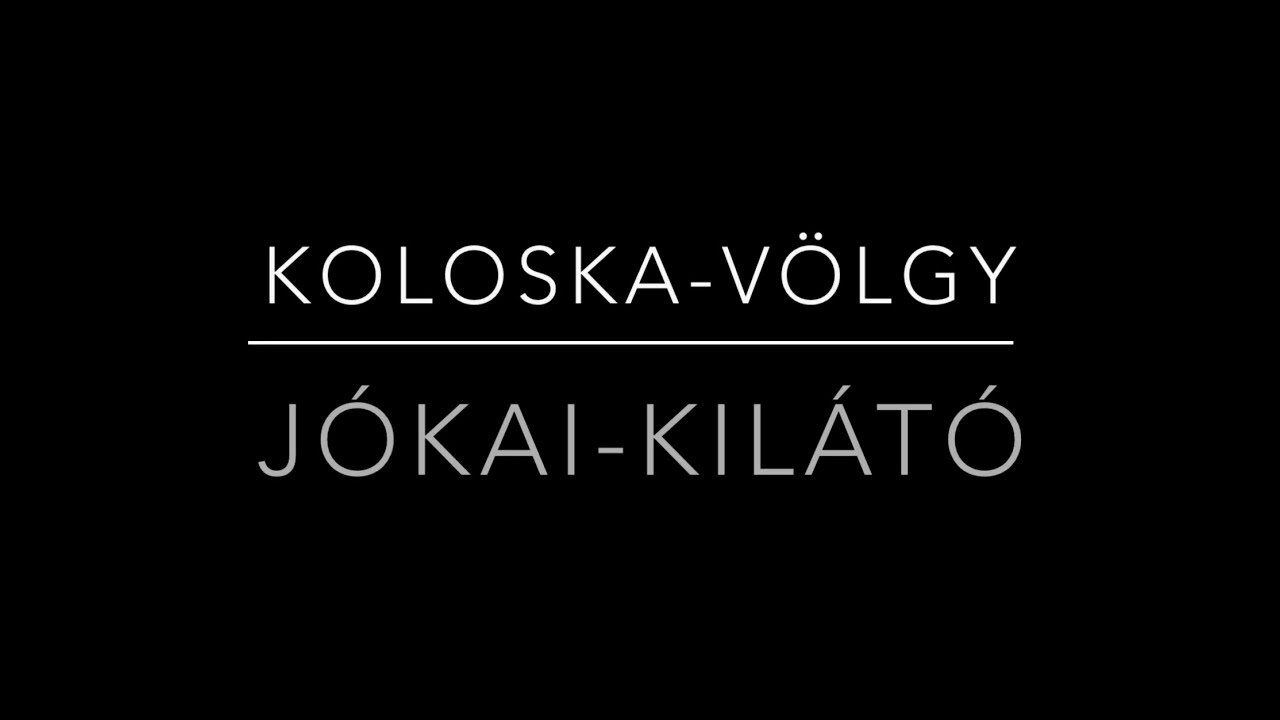 KIRÁNDULÁS ÖTLETEK - Koloska völgy, Jókai kilátó