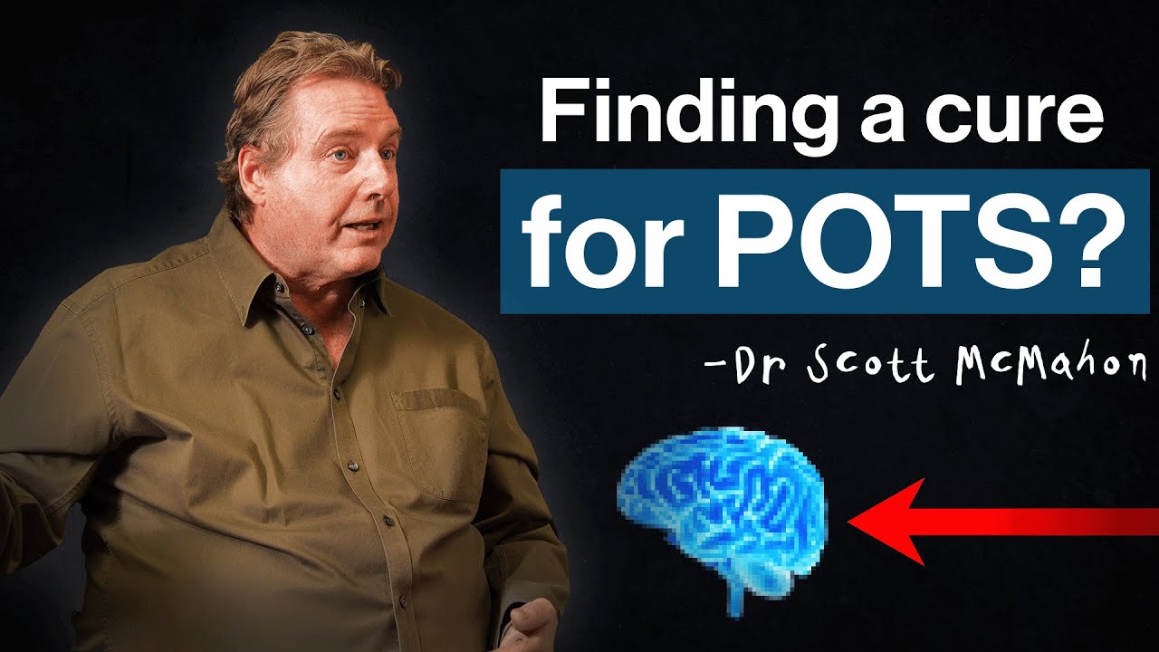 Discovering a Cure for POTS (Postural Orthostatic Tachycardia Syndrome) - Dr Scott McMahon