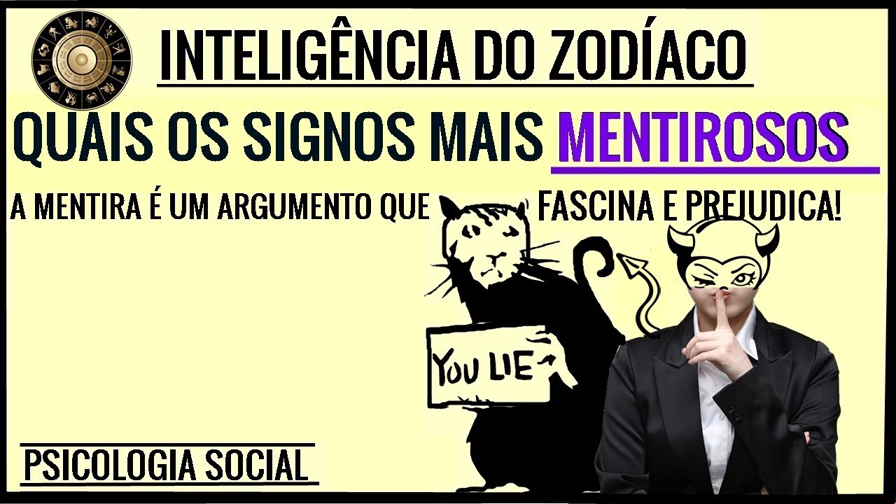 QUAIS OS SIGNOS QUE MAIS DISTORCEM A VERDADE? INTELIGÊNCIA DO ZODÍACO-PSICOLOGIA