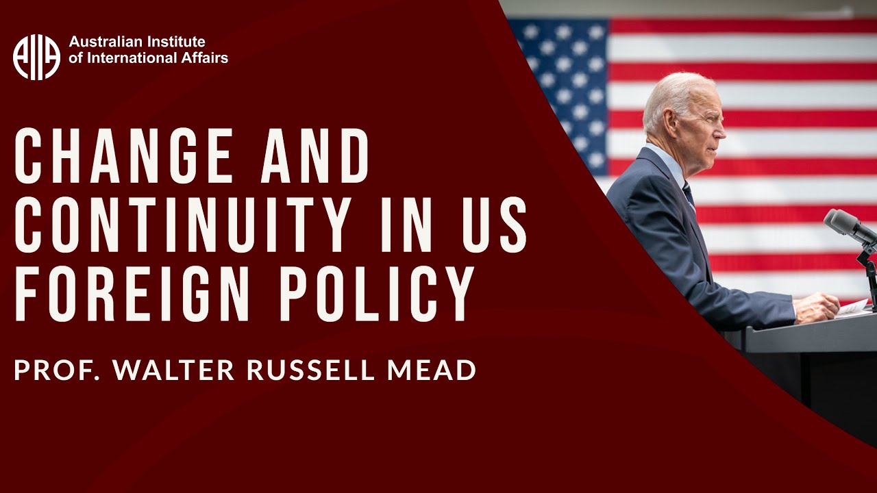 Change and Continuity in US Foreign Policy |  Professor Walter Russell Mead