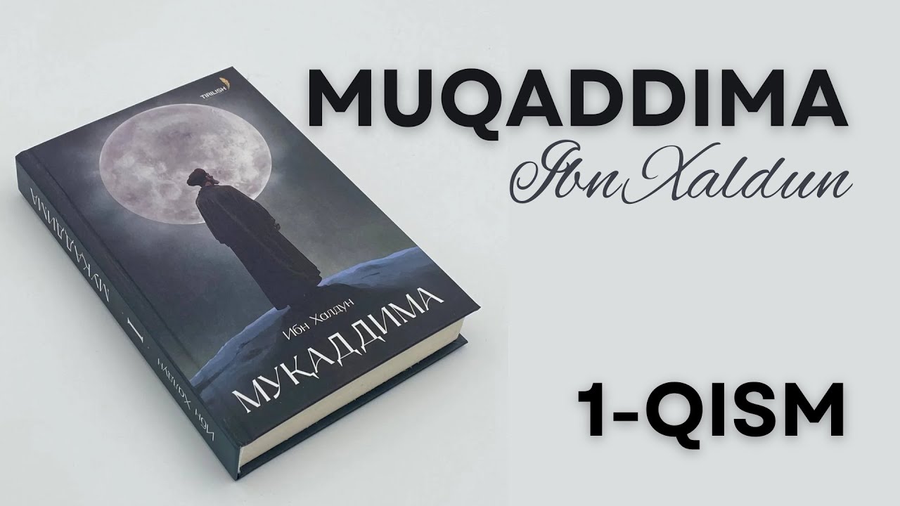 Muqaddima - Ibn Xaldun (1-qism)