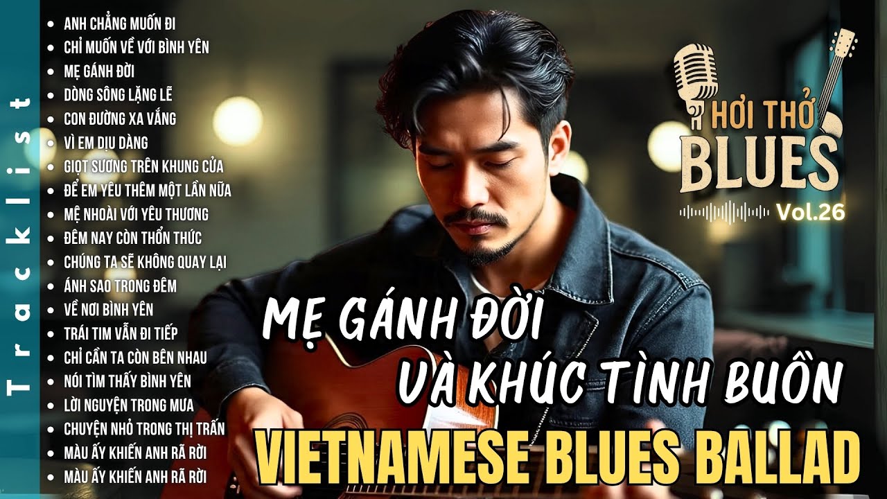 Blues Việt Ballad | Mẹ Gánh Đời & Khúc Tình Buồn | Vietnamese Blues Ballad Album #26