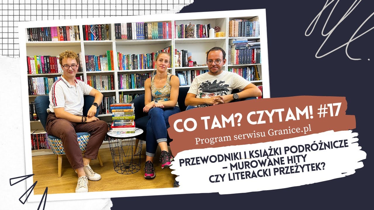 Przewodniki i książki podr&oacute;żnicze &ndash; murowane hity czy literacki przeżytek? Co tam? Czytam #17