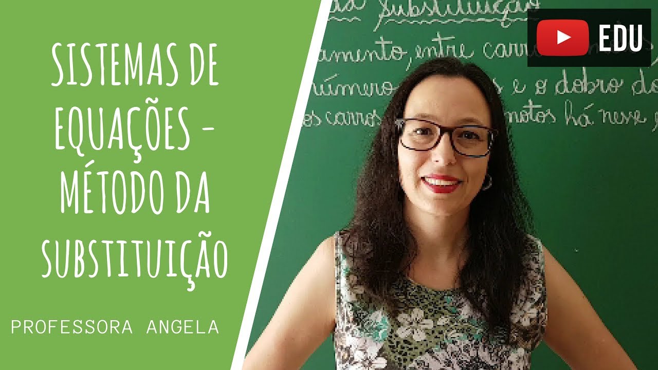 SISTEMA DE EQUAÇÕES DO 1º GRAU - MÉTODO DA SUBSTITUIÇÃO - @Professora Angela Matemática