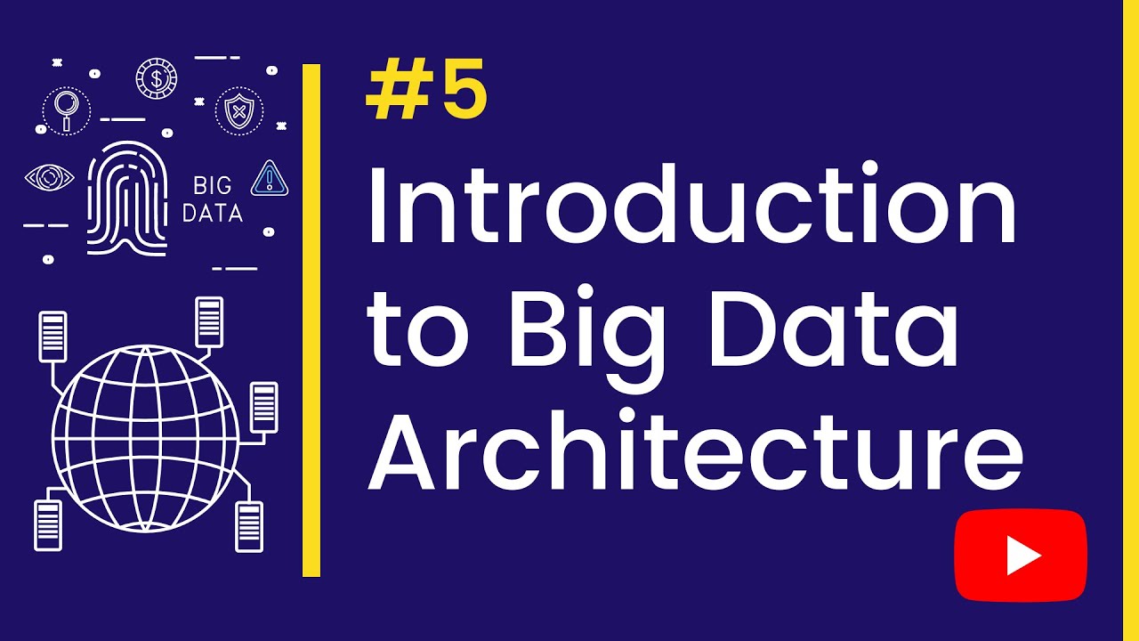 Big Data Tutorial | 5. Introduction to Big Data Architecture | Learn Big Data From Scratch