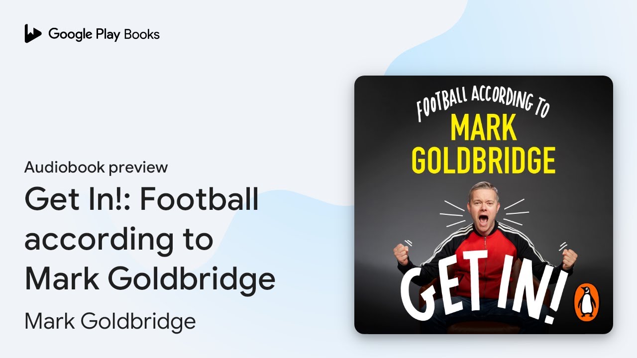 Get In!: Football according to Mark Goldbridge by Mark Goldbridge · Audiobook preview