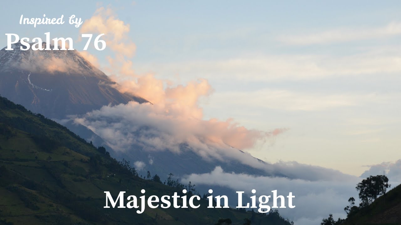 Majestic in Light | Inspired by Psalm 76