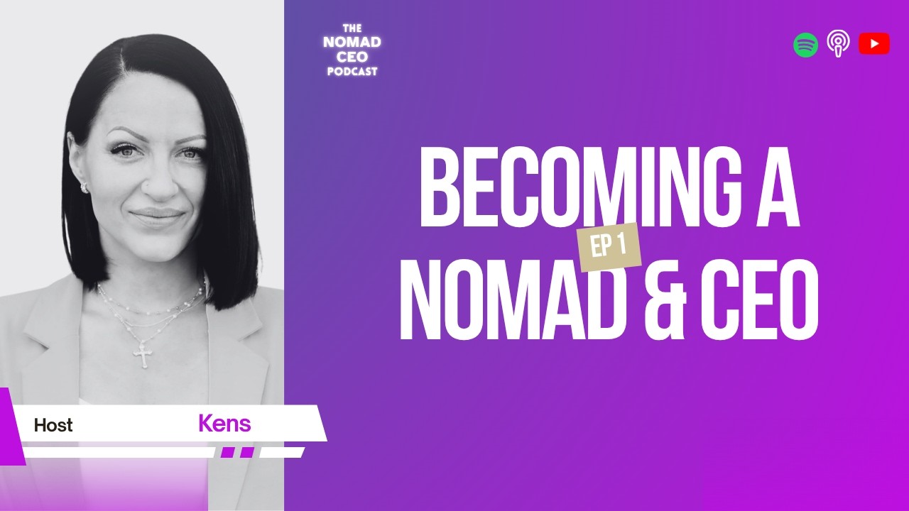 EP 1: Becoming a Nomad & CEO